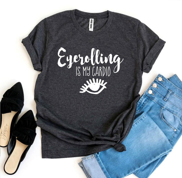 Eyerolling Is My Cardio T-shirt